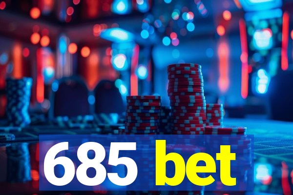 685 bet